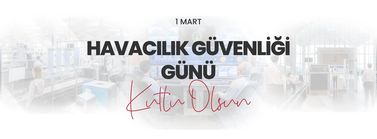 YK BAŞKANI VE GENEL MÜDÜRÜMÜZ ENES ÇAKMAK'IN 1 MART HAVACILIK GÜVENLİĞİ GÜNÜ MESAJI