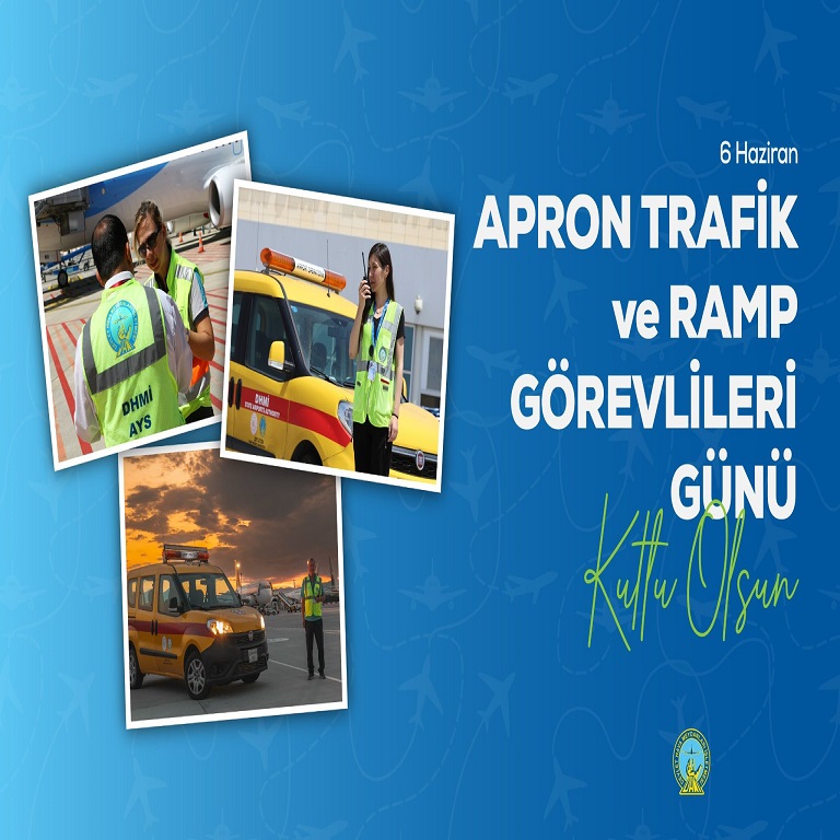 6 HAZİRAN APRON TRAFİK VE RAMP GÖREVLİLERİ GÜNÜ KUTLU OLSUN