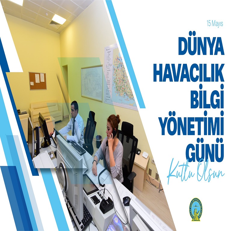 15 MAYIS DÜNYA HAVACILIK BİLGİ YÖNETİMİ GÜNÜ KUTLU OLSUN