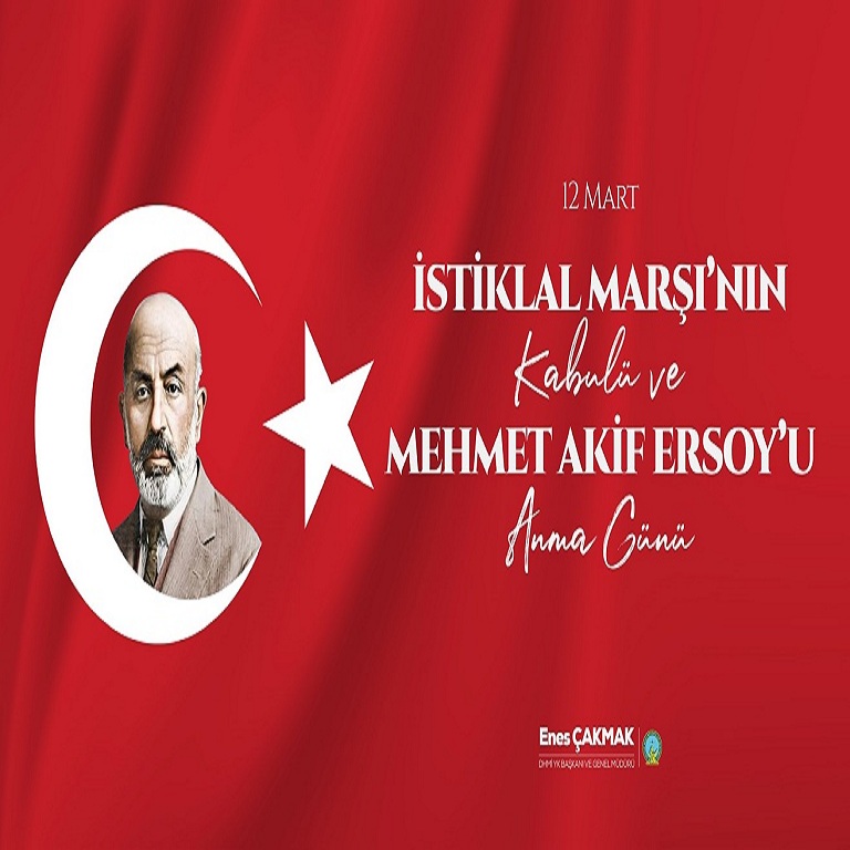 İSTİKLAL MARŞI'NIN KABULÜ VE MEHMET AKİF ERSOY'U ANMA GÜNÜ